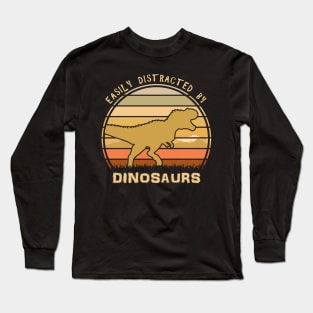 Easily Distracted By Dinosaurs Long Sleeve T-Shirt